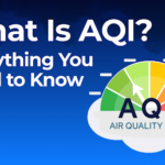 What is AQI? What is AQI? What Should You Know