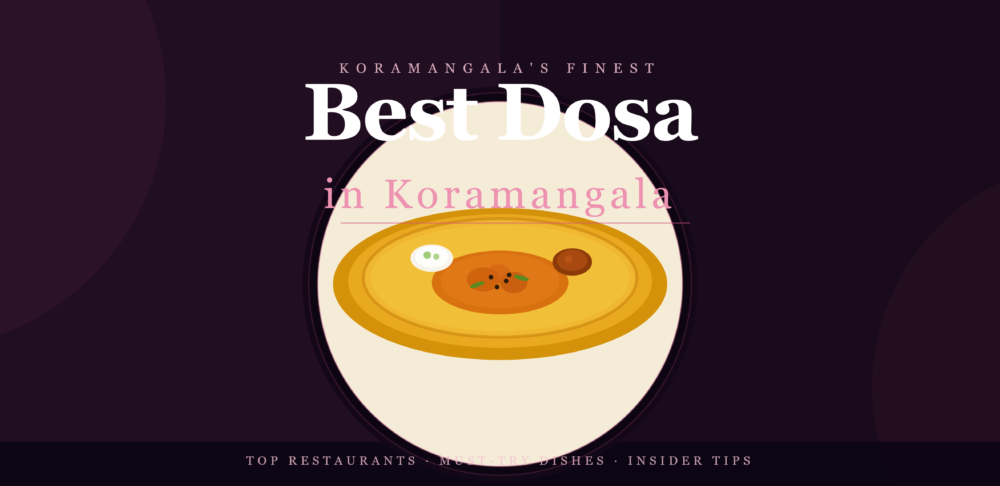 best dosa in kormangala