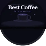best coffee in Hyderabad